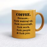 Coffee Because - Rude Mugs - Slightly Disturbed - Image 12 of 20