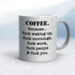 Coffee Because - Rude Mugs - Slightly Disturbed - Image 11 of 20
