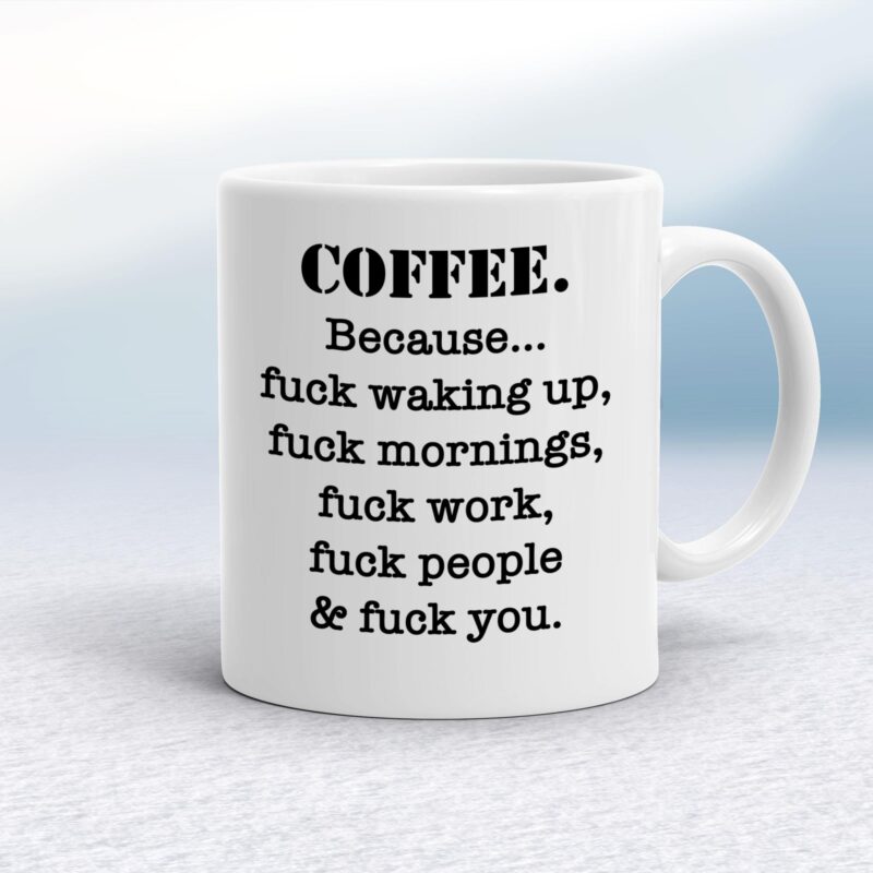 Coffee Because - Rude Mugs - Slightly Disturbed - Image 1 of 20