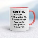 Coffee Because - Rude Mugs - Slightly Disturbed - Image 5 of 20