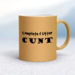 Complete Utter Cunt - Rude Mugs - Slightly Disturbed - Image 19 of 19