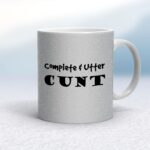 Complete Utter Cunt - Rude Mugs - Slightly Disturbed - Image 18 of 19