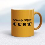 Complete Utter Cunt - Rude Mugs - Slightly Disturbed - Image 12 of 19