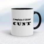 Complete Utter Cunt - Rude Mugs - Slightly Disturbed - Image 2 of 19
