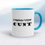 Complete Utter Cunt - Rude Mugs - Slightly Disturbed - Image 3 of 19