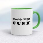 Complete Utter Cunt - Rude Mugs - Slightly Disturbed - Image 9 of 19