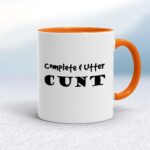 Complete Utter Cunt - Rude Mugs - Slightly Disturbed - Image 7 of 19
