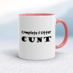 Complete Utter Cunt - Rude Mugs - Slightly Disturbed - Image 5 of 19
