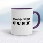 Complete Utter Cunt - Rude Mugs - Slightly Disturbed - Image 8 of 19