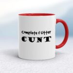 Complete Utter Cunt - Rude Mugs - Slightly Disturbed - Image 6 of 19