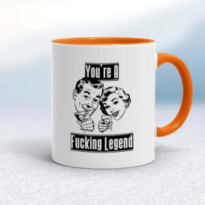 You're A Fucking Legend - Rude Mugs - Slightly Disturbed - Image 1 of 16