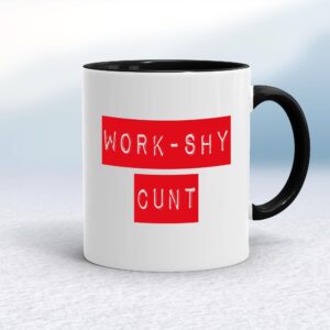 Work Shy Cunt - Rude Mugs - Slightly Disturbed - Image 1 of 20