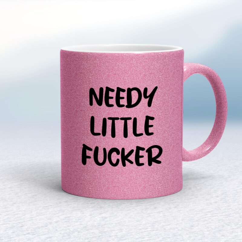 Needy Little Fucker - Rude Mugs - Slightly Disturbed - Image 18 of 20