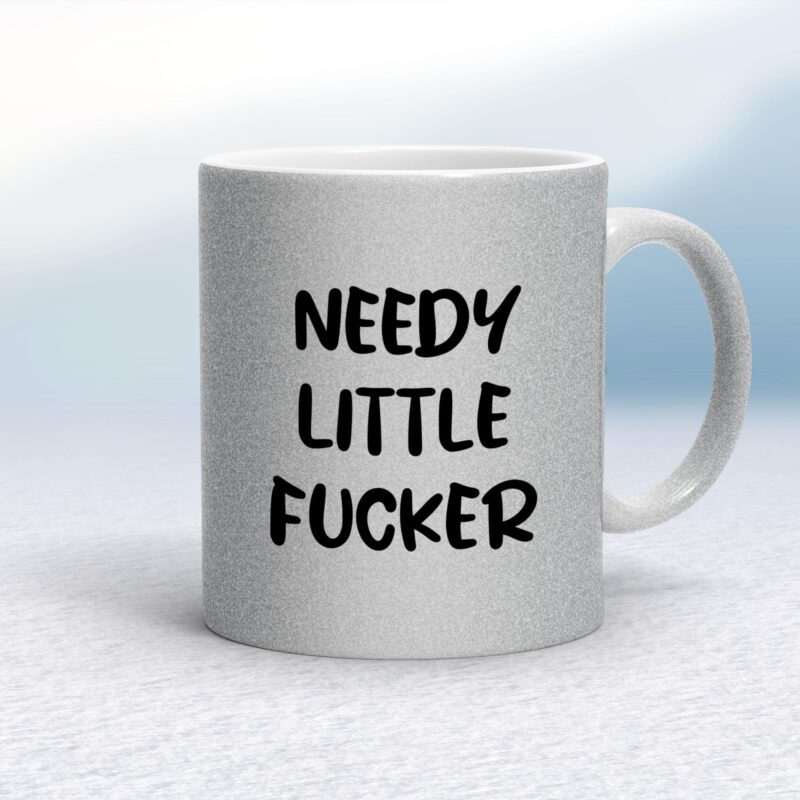Needy Little Fucker - Rude Mugs - Slightly Disturbed - Image 19 of 20