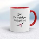 Glad You Didn't Pull Out - Rude Mugs - Slightly Disturbed - Image 6 of 20