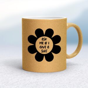 Ask Me If I Give A Shit - Rude Mugs - Slightly Disturbed - Image 1 of 20