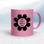 Ask Me If I Give A Shit - Rude Mugs - Slightly Disturbed - Image 18 of 20