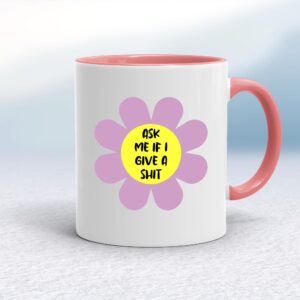 Ask Me If I Give A Shit - Rude Mugs - Slightly Disturbed - Image 1 of 20