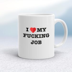 I Love My Fucking Job - Rude Mugs - Slightly Disturbed - Image 1 of 18