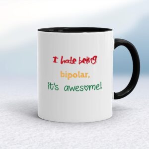I Hate Being Bipolar - Rude Mugs - Slightly Disturbed - Image 1 of 20