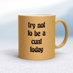 Try Not To Be - Rude Mugs - Slightly Disturbed - Image 1 of 20