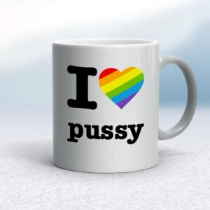 I Love Pussy Pride - Rude Mugs - Slightly Disturbed - Image 1 of 16
