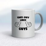 This Guy Likes Guys - Rude Mugs - Slightly Disturbed - Image 11 of 20