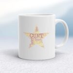 Cunt Star - Rude Mugs - Slightly Disturbed - Image 1 of 20