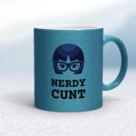 Nerdy Cunt - Rude Mugs - Slightly Disturbed - Image 17 of 40