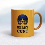 Nerdy Cunt - Rude Mugs - Slightly Disturbed - Image 12 of 40