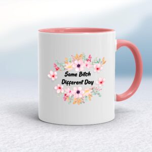 Same Bitch Different Day - Rude Mugs - Slightly Disturbed - Image 1 of 14