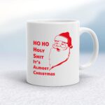 Ho Ho Holy Shit - Rude Mugs - Slightly Disturbed - Image 1 of 20