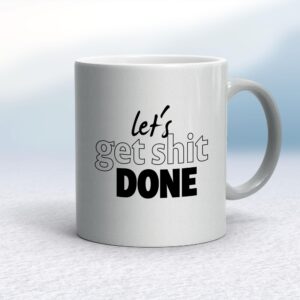 Let's Get Shit Done - Rude Mugs - Slightly Disturbed - Image 1 of 20
