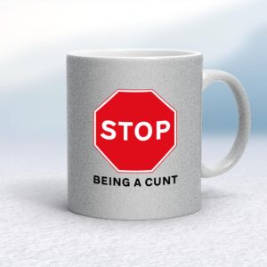 Stop Being A Cunt - Rude Mugs - Slightly Disturbed - Image 1 of 15