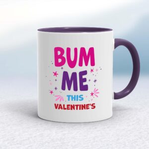 Bum Me This Valentine's - Rude Mugs - Slightly Disturbed - Image 1 of 12