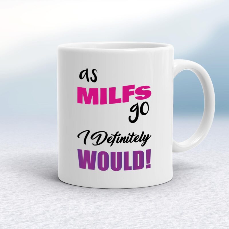 As MILFs Go - Rude Mugs - Slightly Disturbed - Image 1 of 16