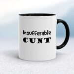 Insufferable Cunt - Rude Mugs - Slightly Disturbed - Image 2 of 16