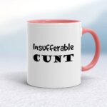 Insufferable Cunt - Rude Mugs - Slightly Disturbed - Image 5 of 16