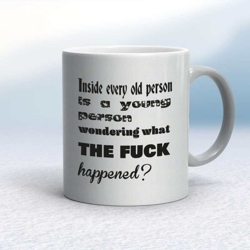 Inside Every Old Person - Rude Mugs - Slightly Disturbed - Image 11 of 16