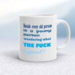 Inside Every Old Person - Rude Mugs - Slightly Disturbed - Image 1 of 16