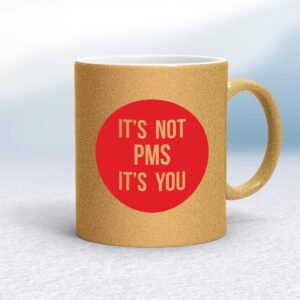 It's Not PMS - Rude Mugs - Slightly Disturbed - Image 1 of 16