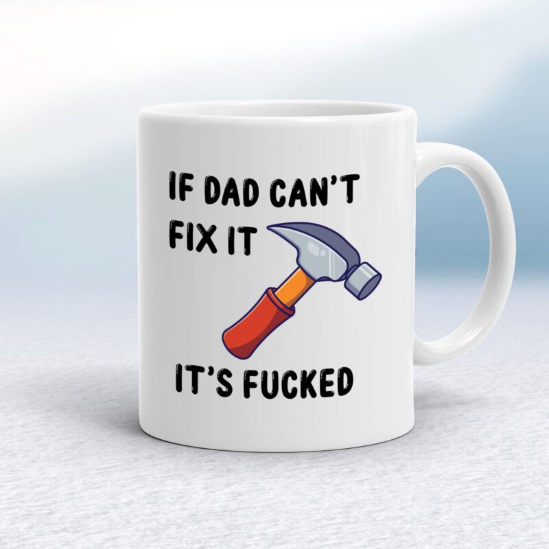 If Dad Can't Fix It - Rude Mugs - Slightly Disturbed - Image 1 of 15