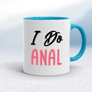 I Do Anal - Rude Mugs - Slightly Disturbed - Image 1 of 16
