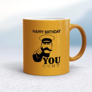 Happy Birthday You Cunt - Rude Mugs - Slightly Disturbed - Image 1 of 16