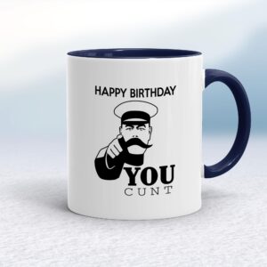 Happy Birthday You Cunt - Rude Mugs - Slightly Disturbed - Image 1 of 16