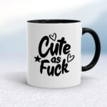Cute As Fuck - Rude Mugs - Slightly Disturbed - Image 2 of 16