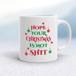 Hope Your Christmas Is Not Shit - Rude Mugs - Slightly Disturbed - Image 1 of 12