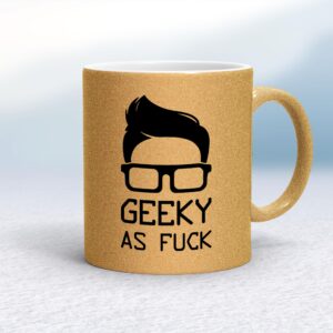 Geeky As Fuck - Rude Mugs - Slightly Disturbed - Image 1 of 15