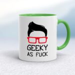 Geeky As Fuck - Rude Mugs - Slightly Disturbed - Image 9 of 15