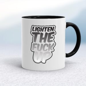 Lighten The Fuck Up - Rude Mugs - Slightly Disturbed - Image 1 of 10